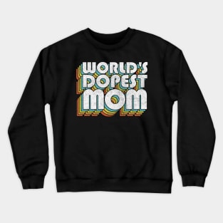 World's Dopest Mom / Retro Faded Style Typography Gift Crewneck Sweatshirt